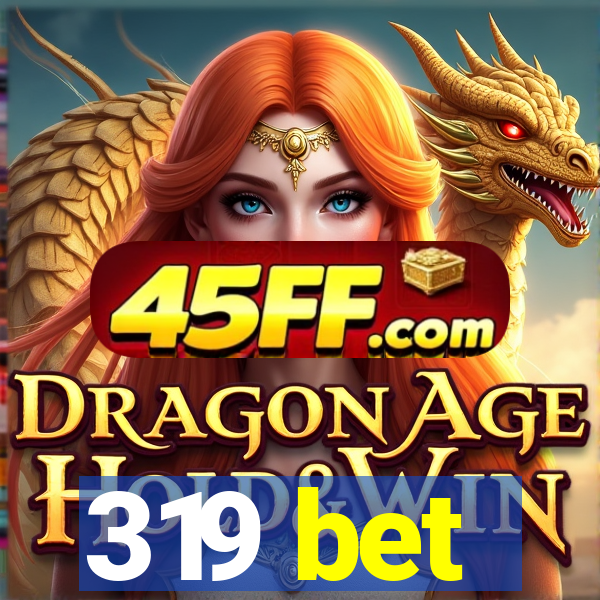 319 bet